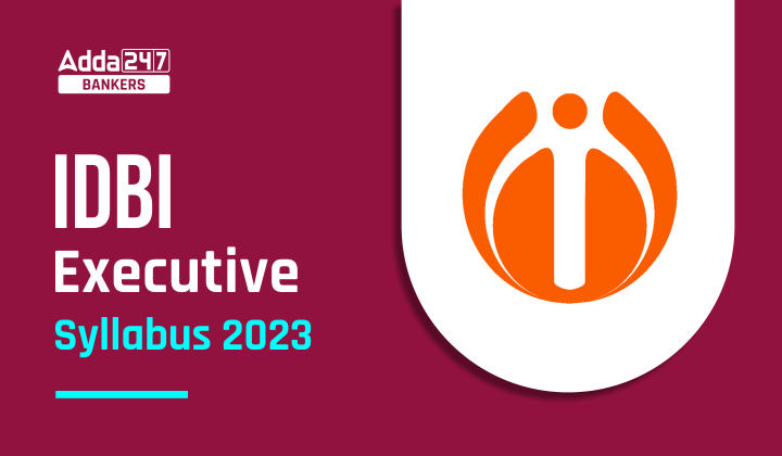 IDBI Executive Syllabus 2023 and Executive Exam Pattern_40.1
