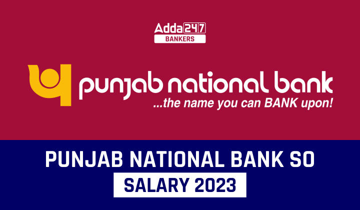 PNB SO Salary 2023, Pay Scale, Structure, Benefits_40.1