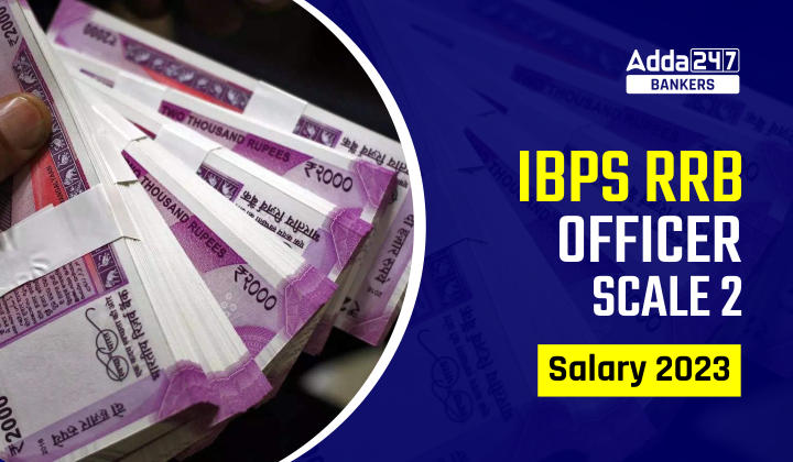 IBPS RRB Officer Scale 2 Salary 2023