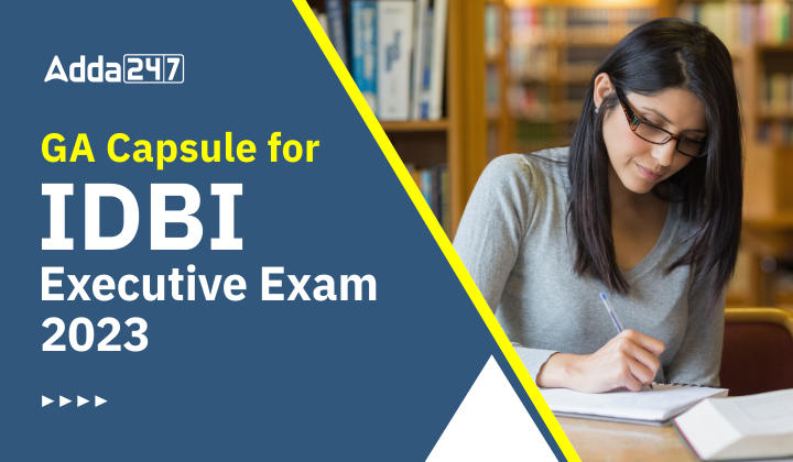 GA Capsule for IDBI Executive Exam 2023