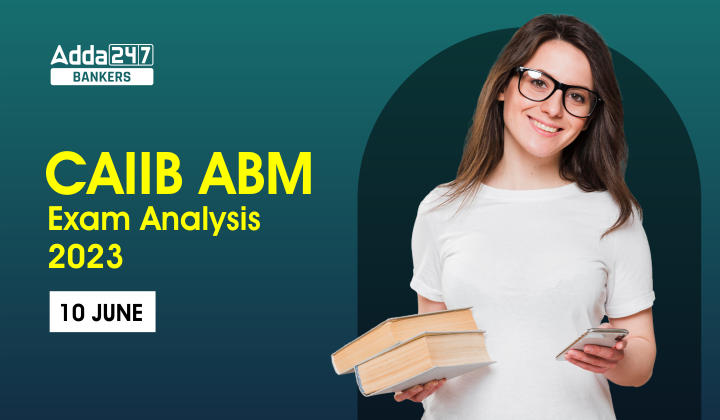 CAIIB ABM Exam Analysis 2023, 10 June Exam Review_20.1