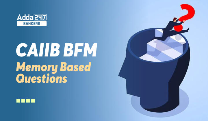 CAIIB BFM Memory Based Questions, Download Free PDFs_20.1