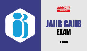 JAIIB CAIIB 2024, Exam Schedule, Eligibility, Syllabus and Benefits