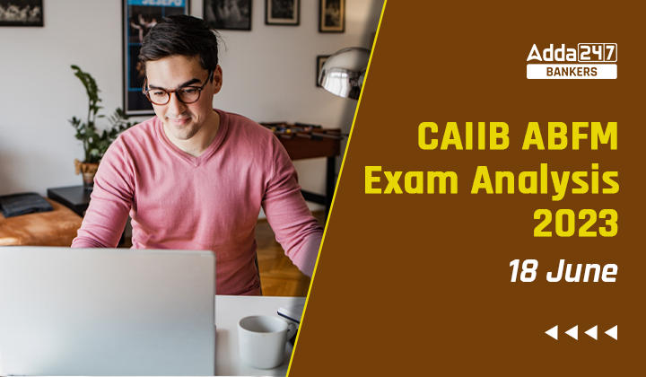 CAIIB ABFM Exam Analysis 2023, 18 June Exam Review_20.1