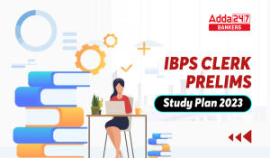 IBPS Clerk Study Plan 2023, Section-Wise Prelims Study Material
