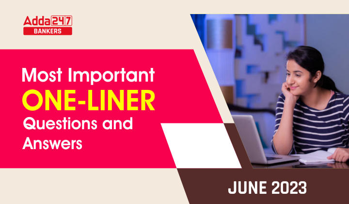 Current Affairs One Liners June 2023: Download Questions & Answers PDF_40.1