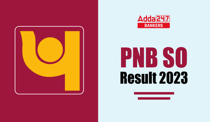 PNB SO Final Result 2023 Out, Check Direct Link To Download SO Result