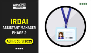IRDAI Assistant Manager Phase 2 Admit Card 2023, Exam Date