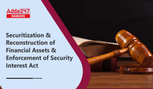 Securitisation and Reconstruction of Financial Assets and Enforcement of Security Interest Act: Banking Awareness Special Series
