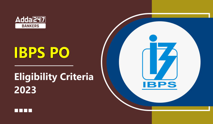 IBPS PO Eligibility Criteria 2023 Qualification & Age Limit_40.1