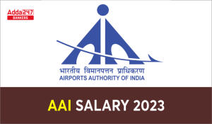 AAI Junior Executive Salary 2023, Salary Structure, Perks & Allowances
