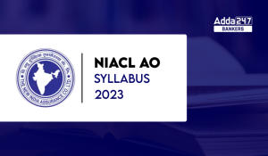 NIACL AO Syllabus 2024, Released For Prelims and Mains Exam
