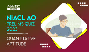 Quantitative Aptitude Quiz For NIACL AO Prelims 2023 -23rd August