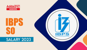 IBPS SO Salary 2023, In Hand, Job Profile and Perks