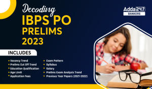 Decoding IBPS PO Prelims Exam 2023, Download Free PDF