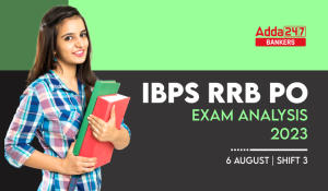 IBPS RRB PO Exam Analysis 2023 Shift 3, 6 August, Difficulty Level