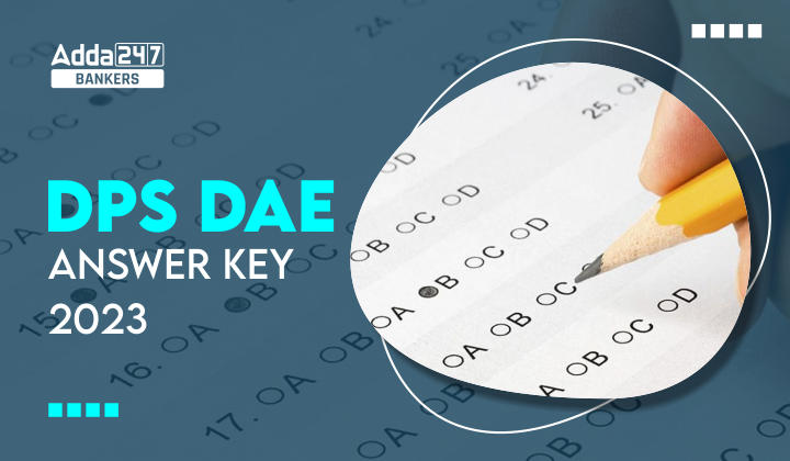 DPS DAE Answer Key 2023 Out, Objection Link Active_40.1