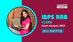 IBPS RRB Clerk Exam Analysis 2023, All Shifts August Exam Review