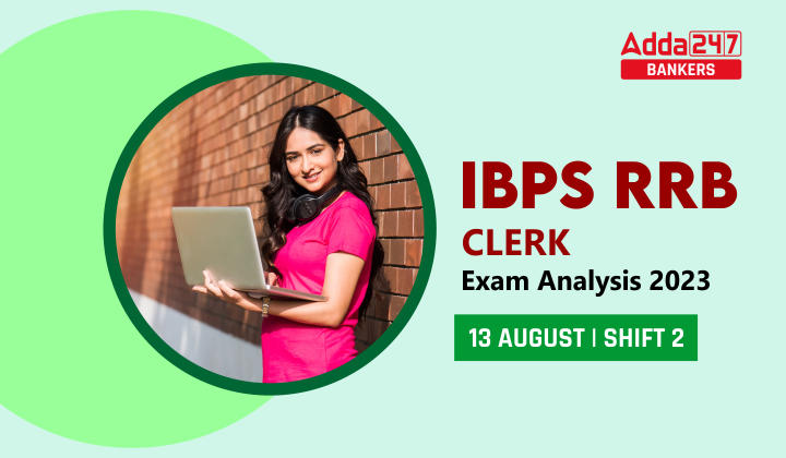 IBPS RRB Clerk Exam Analysis 2023, Shift 2 13 August, Complete Review_40.1