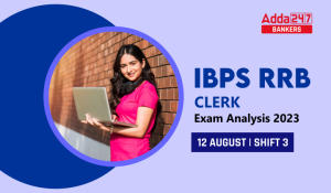 IBPS RRB Clerk Exam Analysis 2023, Shift 3 12 August Complete Review