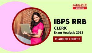 IBPS RRB Clerk Exam Analysis 2023 Shift 3, 13 August, Exam Review