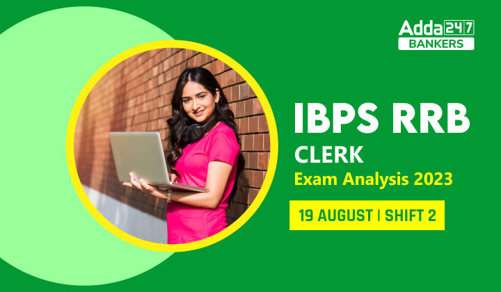 IBPS RRB Clerk Exam Analysis 2023, Shift 2 19 August Difficulty Level_40.1