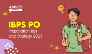 IBPS PO Preparation Tips and Strategy 2023