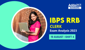 IBPS RRB Clerk Exam Analysis 2023, Shift 4 19 August Exam Review