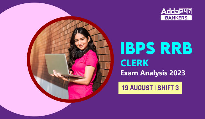 IBPS RRB Clerk Exam Analysis 2023, Shift 3 19 August Complete Review_40.1