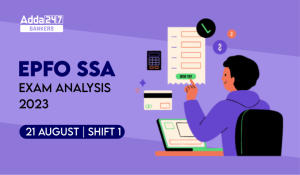 EPFO SSA Exam Analysis 2023, 21 August, Shift 1 Exam Review