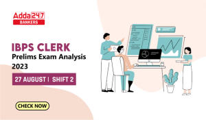 IBPS Clerk Exam Analysis 2023, Shift 2 27 August 2023 Complete Review