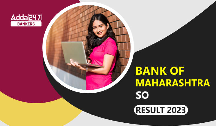 Bank of Maharashtra SO Result 2023, Check Result and Marks_40.1