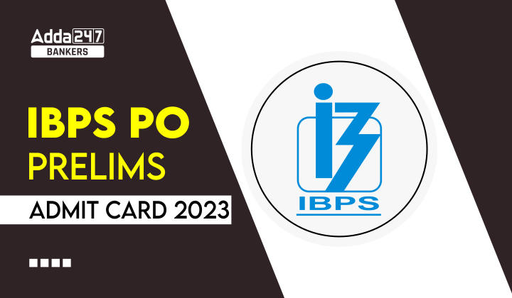 IBPS PO Admit Card 2023 Out, PO Prelims Call Letter Link_40.1