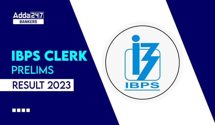 Ibps Clerk Result 2023 Out, Clerk Prelims Result Link