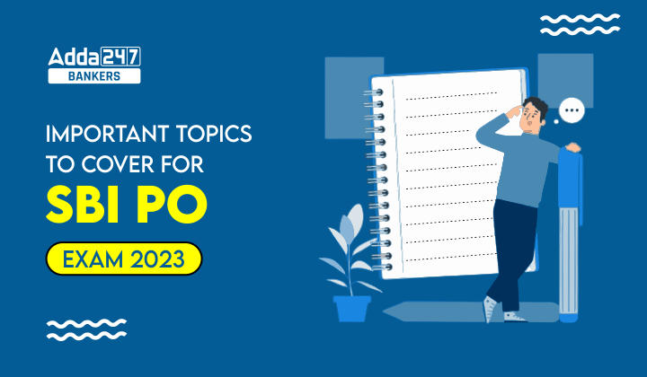 Important Topics To Cover For SBI PO Exam 2023_40.1