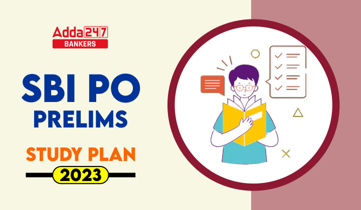 SBI PO Study Plan 2023, Prelims Preparation Tips_40.1