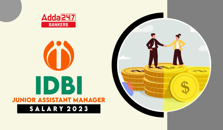 IDBI Junior Assistant Manager Salary 2023, Structure, Perks and Allowances_40.1