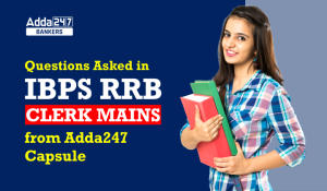 Questions Asked in IBPS RRB Clerk Mains Exam From Adda247 Capsule