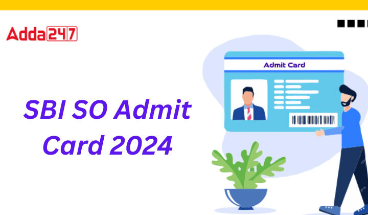 SBI SO Admit Card 2024 Out, Download Link Active_20.1