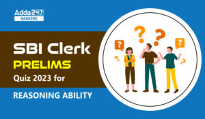 Reasoning Quiz For SBI Clerk Prelims 2023 -13th October
