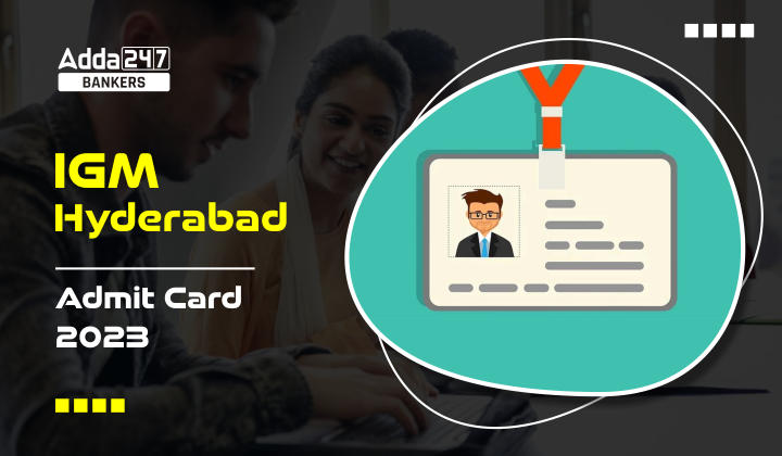 IGM Hyderabad Admit Card 2023, Exam Call Letter Link