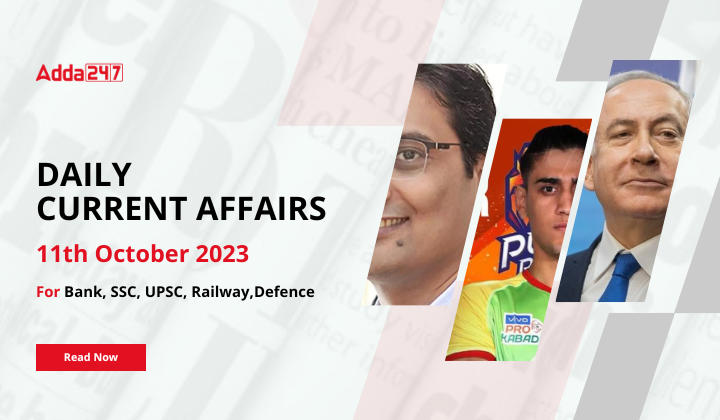 Daily Current Affairs 11 October 2023, Important News Headlines (Daily GK Update)