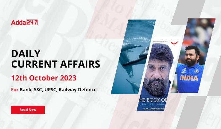 Daily Current Affairs 12 October 2023, Important News Headlines (Daily GK Update)