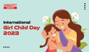 International Girl Child Day 2023, Date, History and Significance