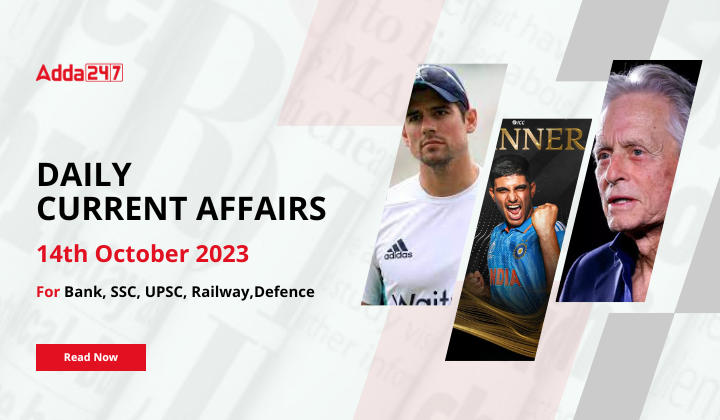Daily Current Affairs 14 October 2023, Important News Headlines (Daily GK Update)