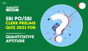 Quantitative Aptitude Quiz For SBI Clerk Prelims 2023 -16th November