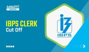 IBPS Clerk Mains Cut Off 2024 Out, State Wise Cut Off Marks