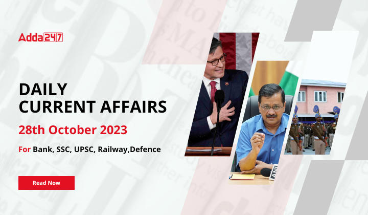 Daily Current Affairs 28 October 2023, Important News Headlines (Daily GK Update)