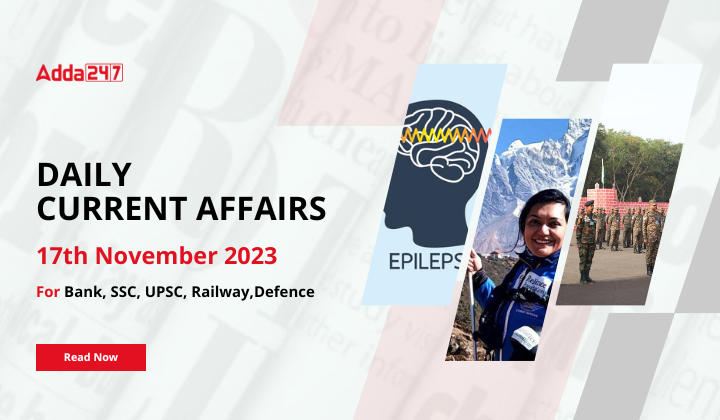 Daily Current Affairs 17 November 2023, Important News Headlines (Daily GK Update)