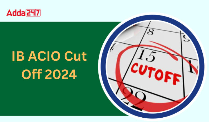 IB ACIO Cut Off 2024, Check Previous Year Cut Off Marks_20.1